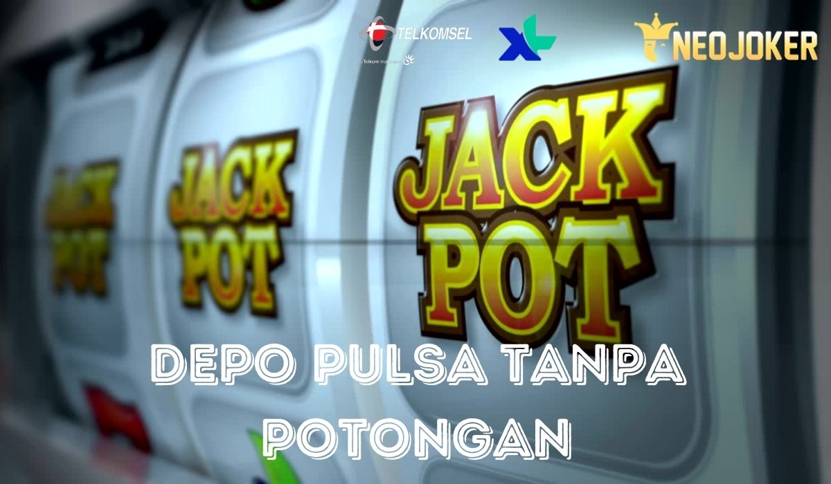 Slot Deposit Pulsa 5000 Tanpa Potongan 2022